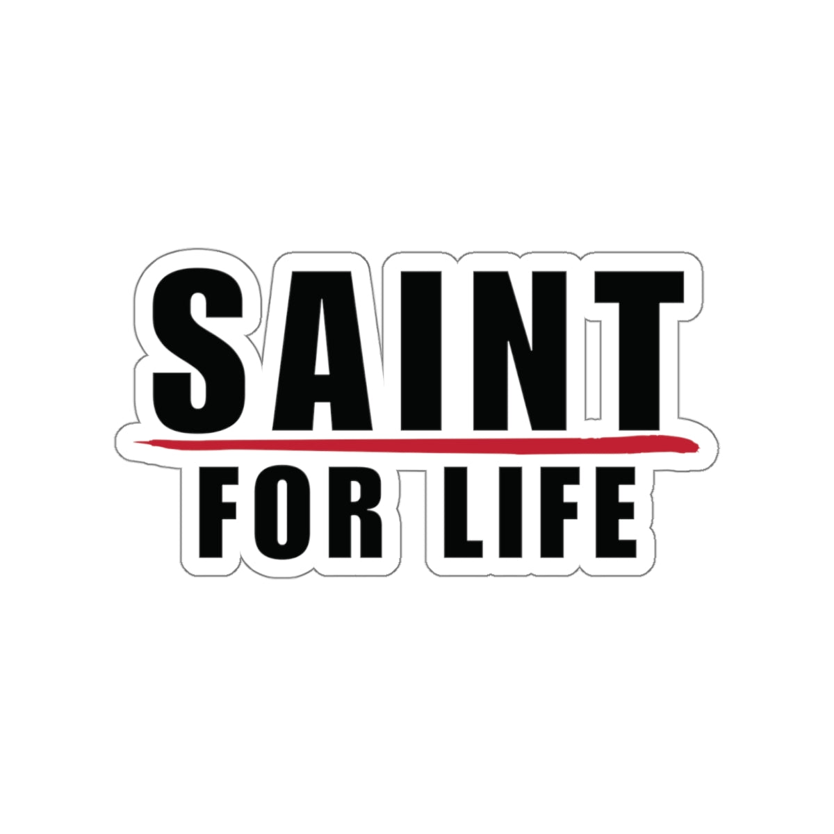 Saint For Life Sticker (5 Sizes)