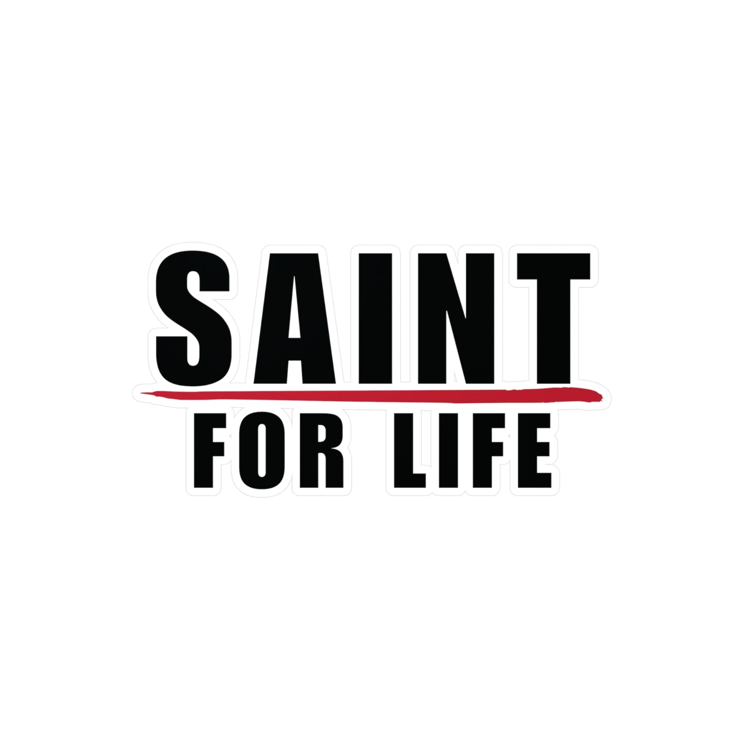 Saint For Life Decal Sticker (4 Sizes)