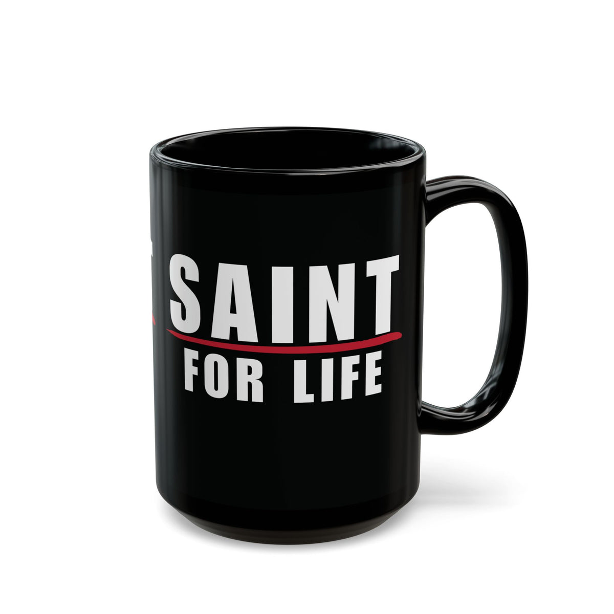 Saint for Life Black Mug (2 Sizes)