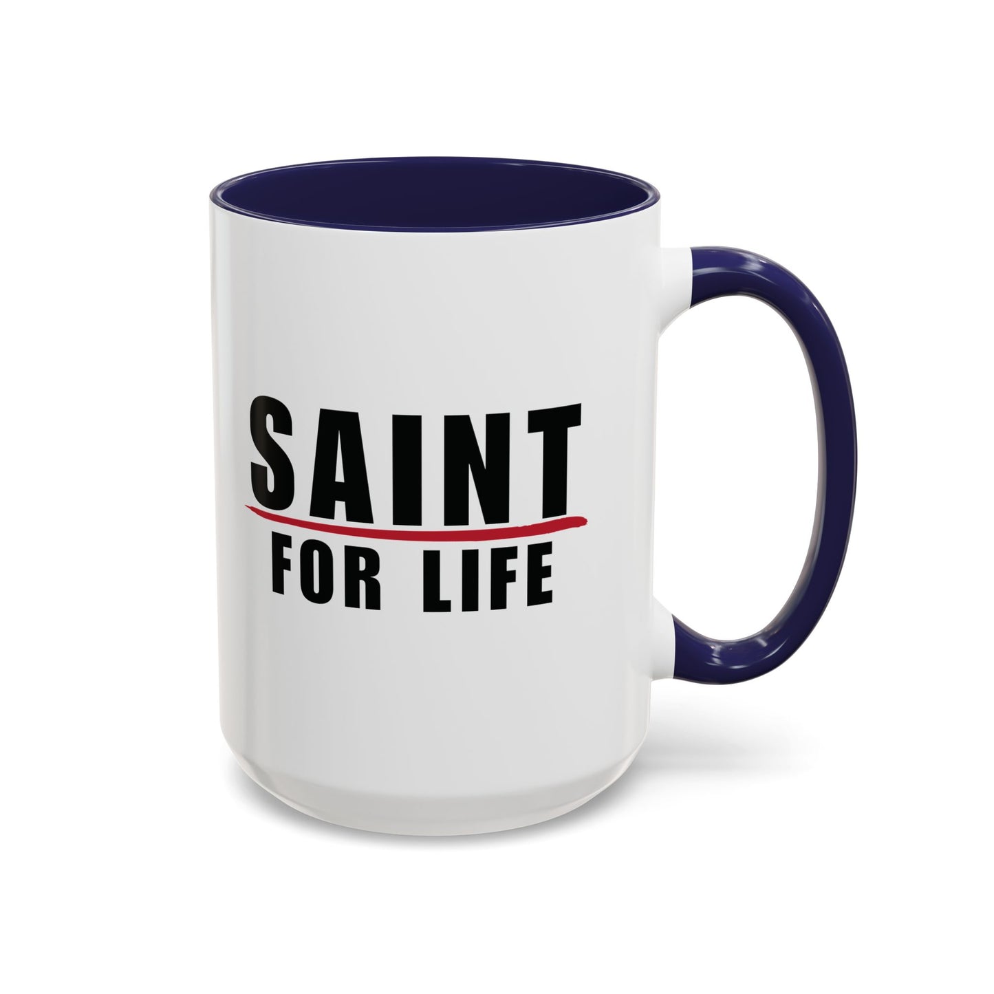 Saint For Life Accent Mug (2 Sizes)(8 Colors)