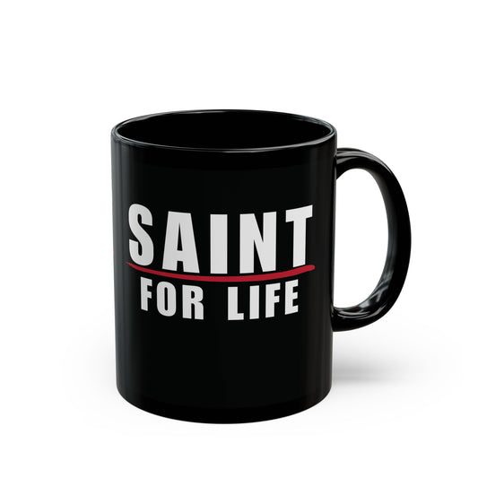 Saint for Life Black Mug (2 Sizes)