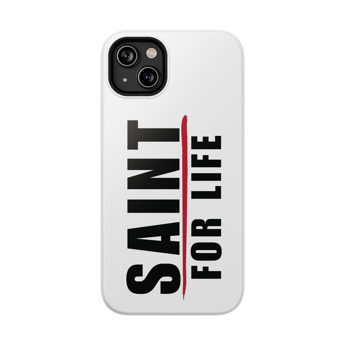 Saint For Life White Phone Case