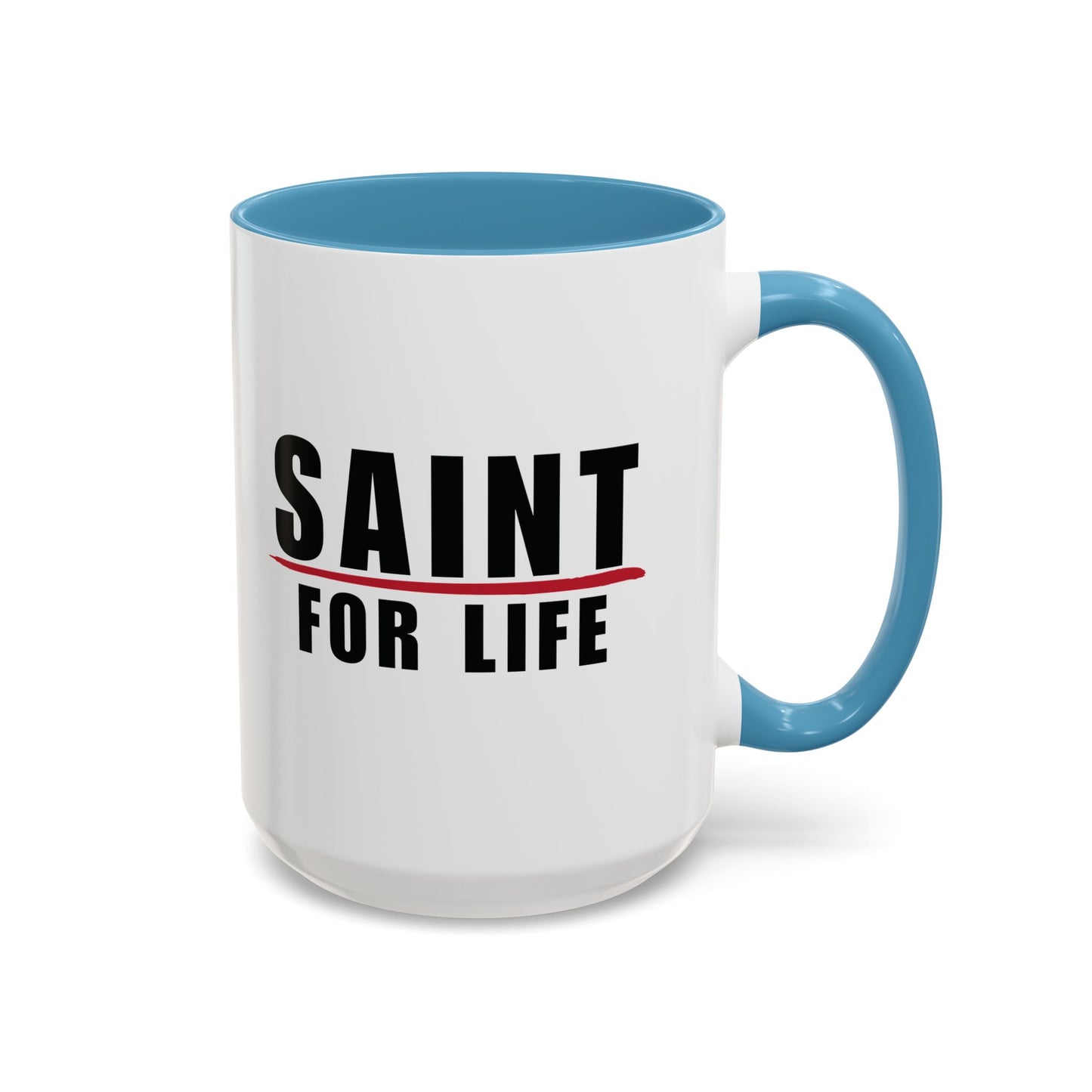 Saint For Life Accent Mug (2 Sizes)(8 Colors)