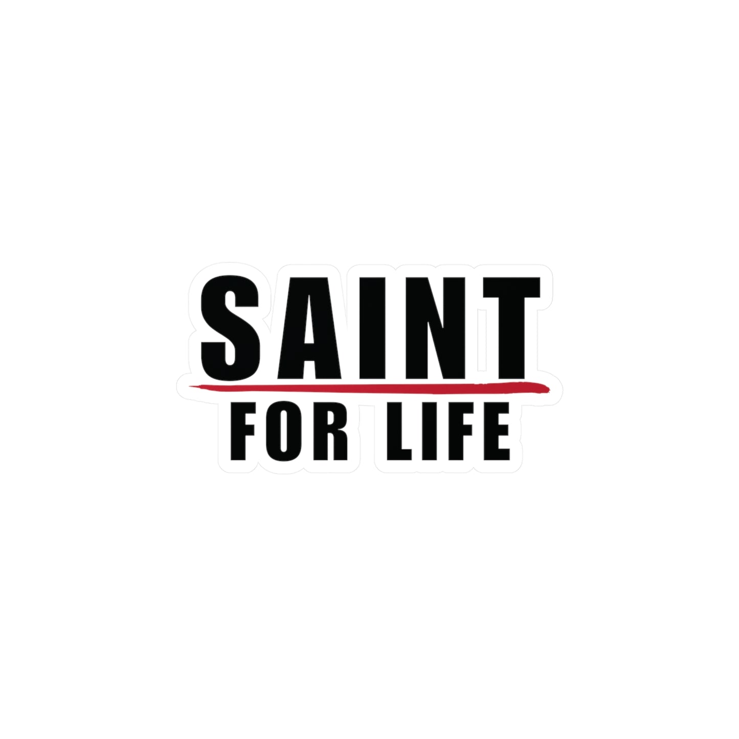 Saint For Life Decal Sticker (4 Sizes)