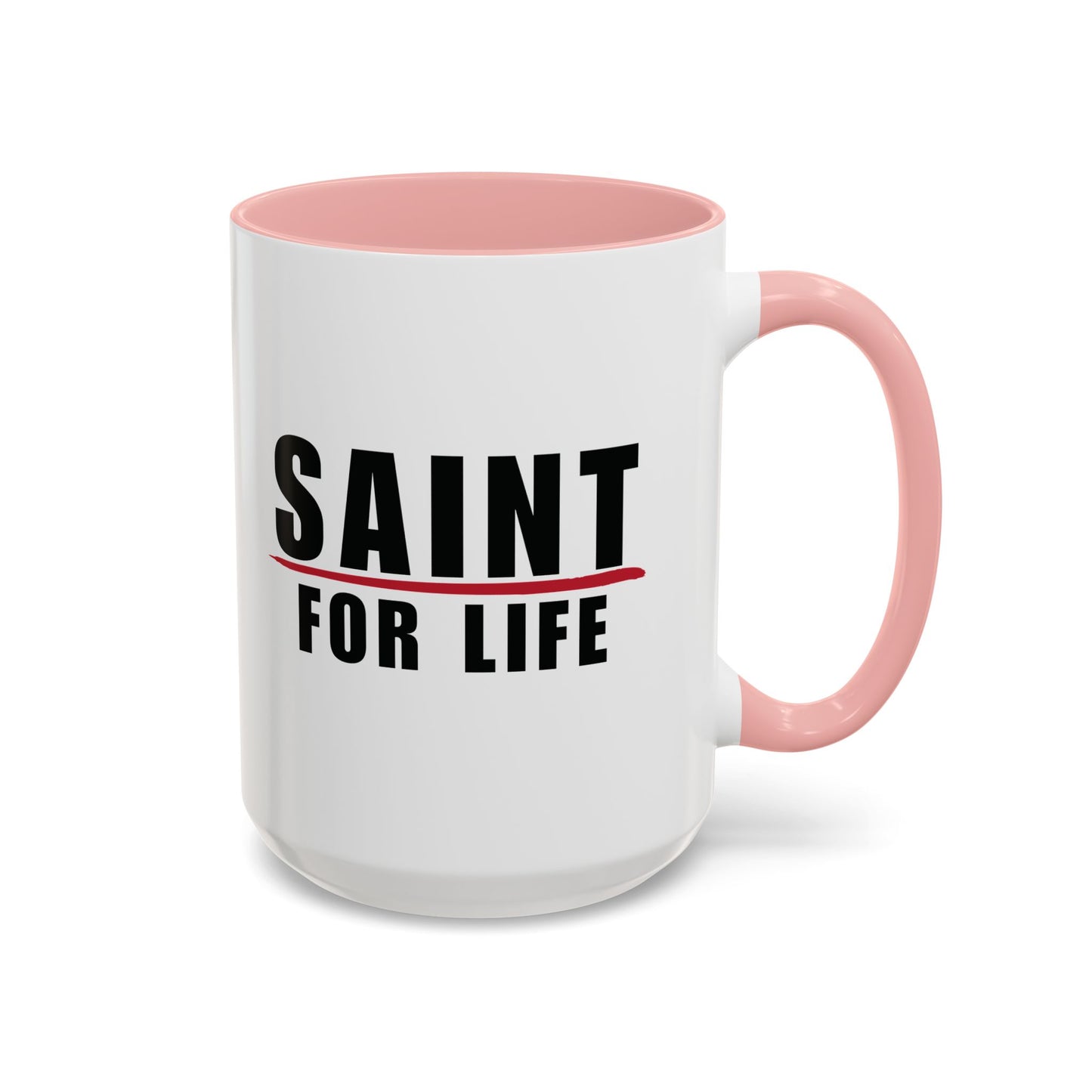 Saint For Life Accent Mug (2 Sizes)(8 Colors)