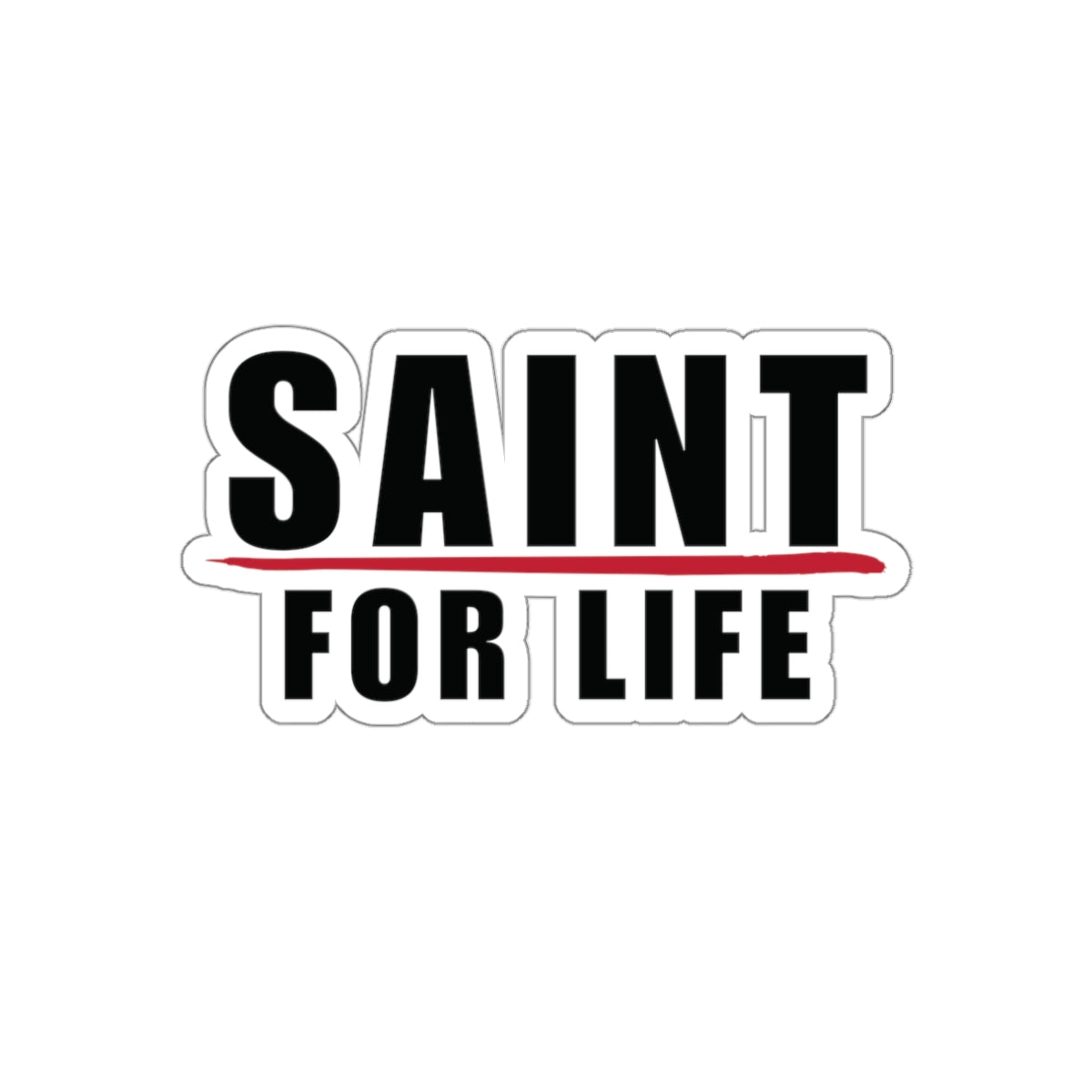 Saint For Life Sticker (5 Sizes)