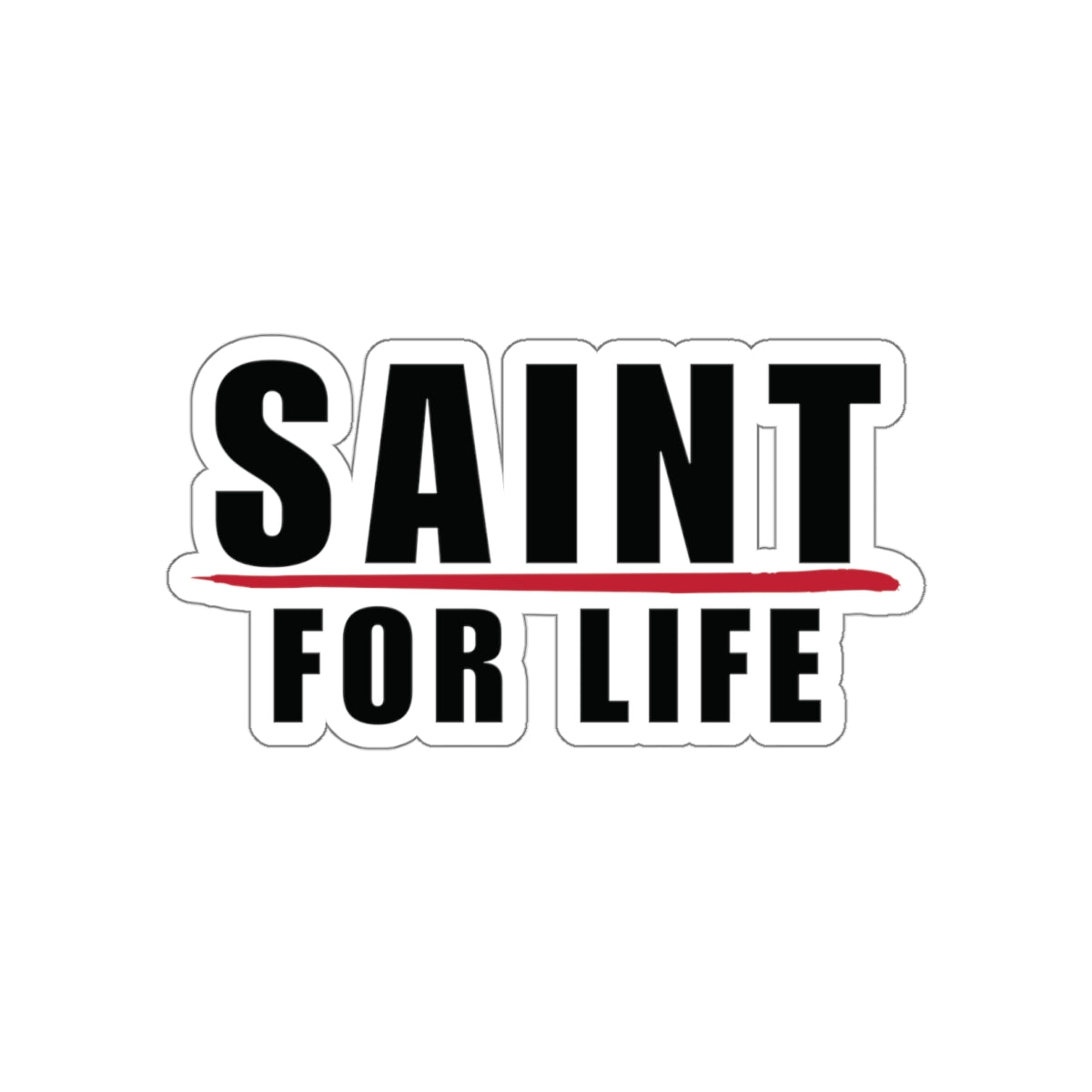 Saint For Life Sticker (5 Sizes)