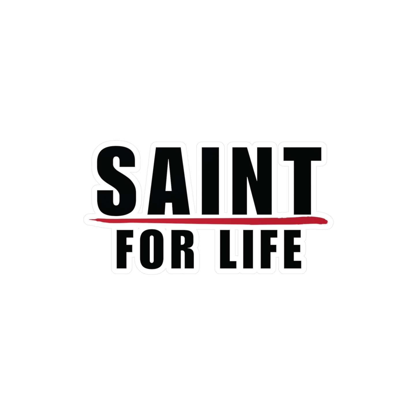 Saint For Life Decal Sticker (4 Sizes)